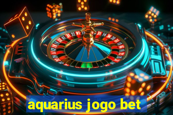 aquarius jogo bet